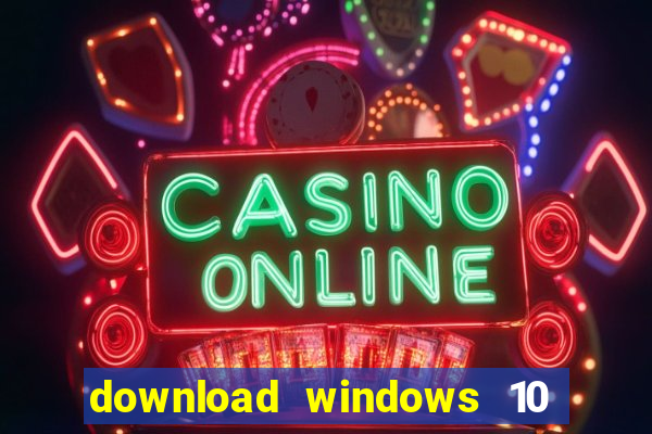 download windows 10 home iso 64 bit